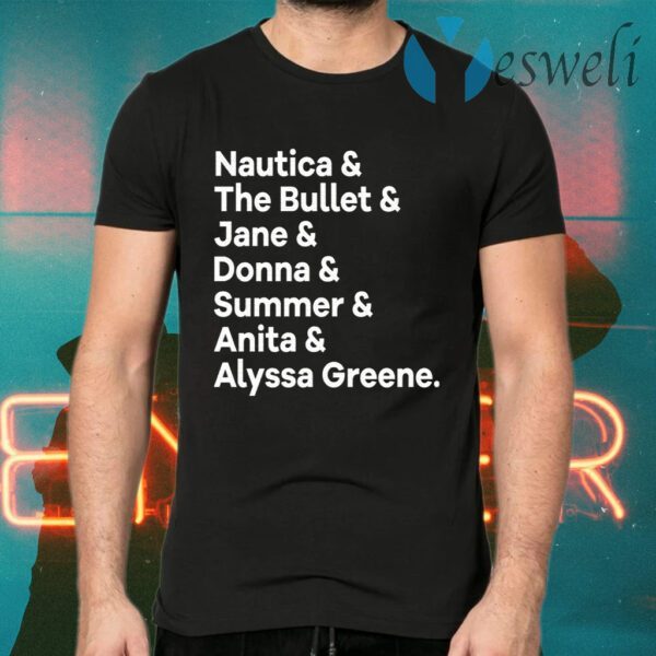 Nautica The Bullet Jane Donna Summer Anita Alyssa Greene T-Shirts