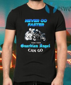 Never Go Faster Than Your Guardian Angel Can Go Biker T-Shirts