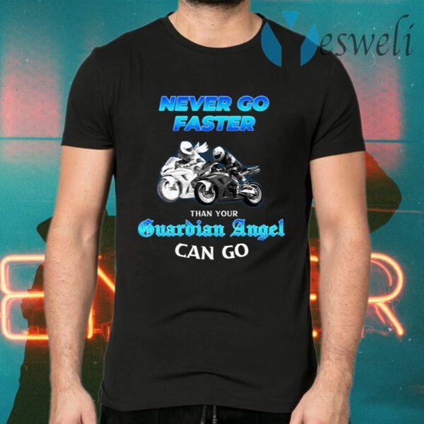 Never Go Faster Than Your Guardian Angel Can Go Biker T-Shirts