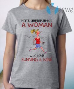 Never Underestimate A Woman Who Loves Running And Wine T-Shirt