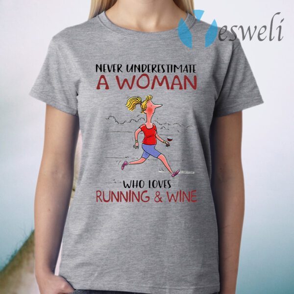 Never Underestimate A Woman Who Loves Running And Wine T-Shirt