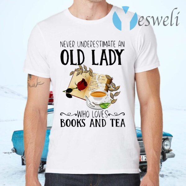 Never Underestimate An Old Lady Who Loves Books And Tea T-Shirts