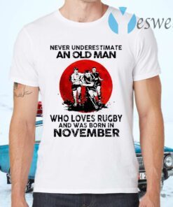 Never Underestimate An Old Man Who Loves Rugby And Was Born In November Blood Moon T-Shirts