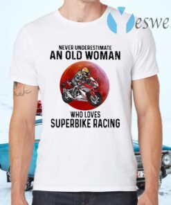 Never Underestimate An Old Woman Who Loves Superbike Racing The Moon T-Shirts
