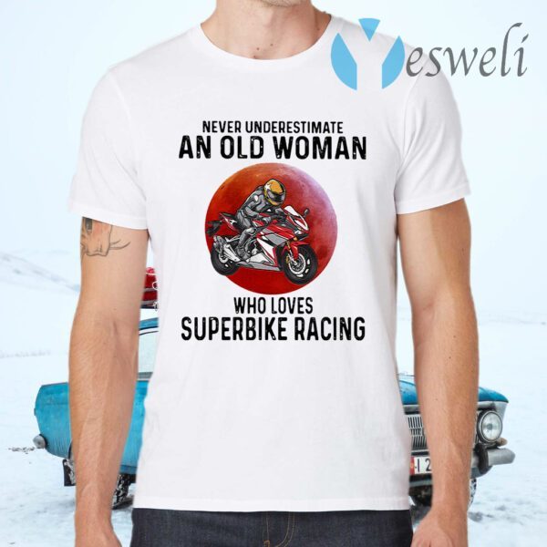 Never Underestimate An Old Woman Who Loves Superbike Racing The Moon T-Shirts