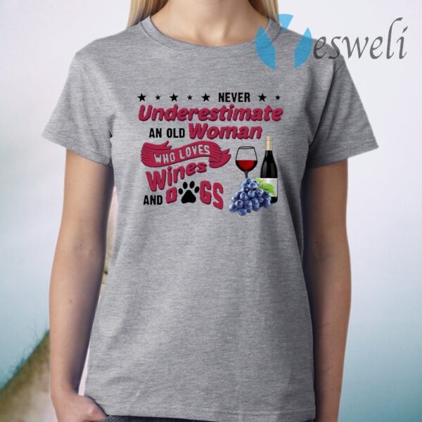 Never Underestimate An Old Woman Who Loves Wines And Dogs T-Shirt