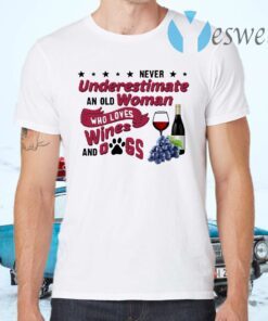 Never Underestimate An Old Woman Who Loves Wines And Dogs T-Shirts