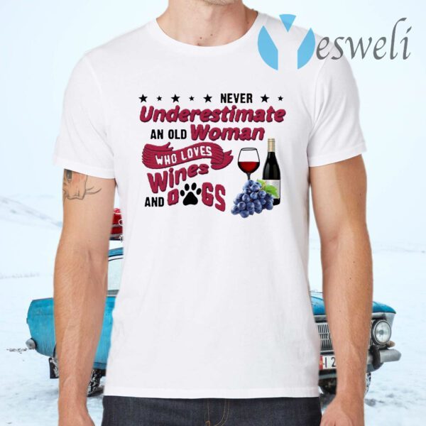 Never Underestimate An Old Woman Who Loves Wines And Dogs T-Shirts