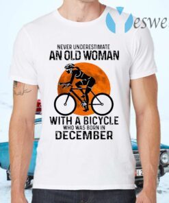 Never Underestimate An Old Woman With A Bicycle And Was Born In December Blood Moon T-Shirts