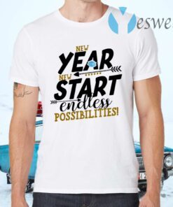 New Year New Start Endless Possibility T-Shirts
