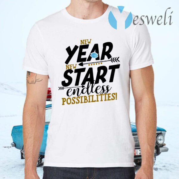 New Year New Start Endless Possibility T-Shirts