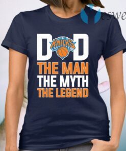 New York Knicks Dad The Man The Myth The Legend Father's Day T-Shirt