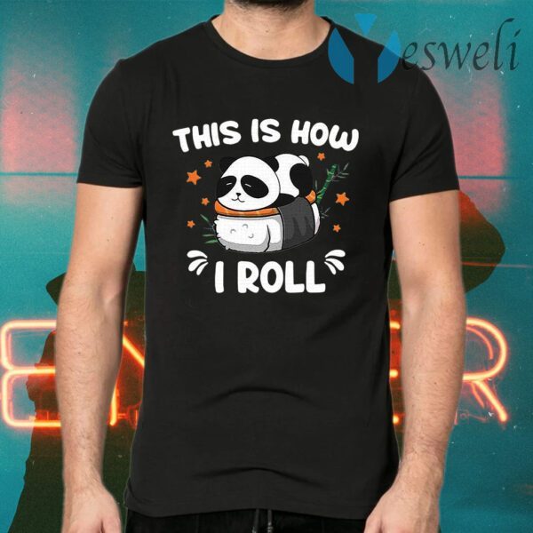 Panda this is how I roll T-Shirts