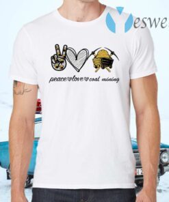 Peace Love Coal Mining T-Shirts