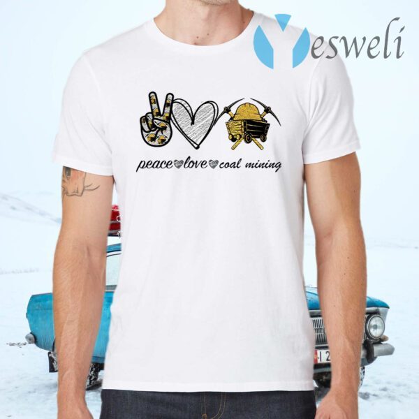 Peace Love Coal Mining T-Shirts