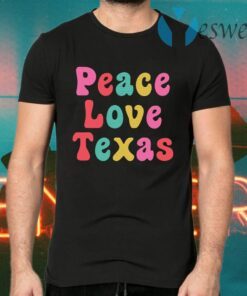 Peace Love Texas T-Shirts