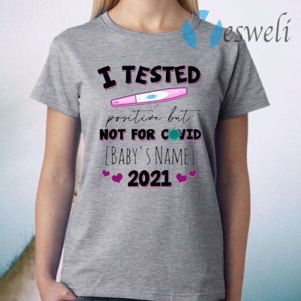 Personalized I Tested Positive But Not For Covid Funny Pregnancy Announcement T-Shirt