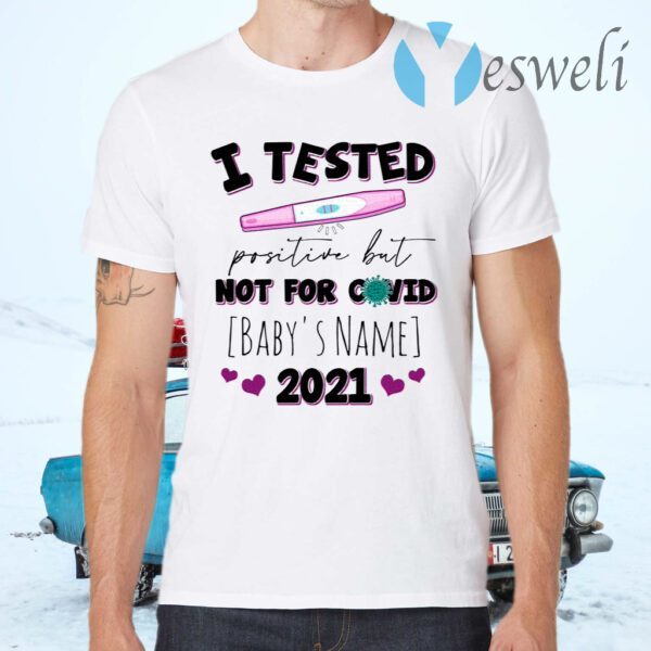 Personalized I Tested Positive But Not For Covid Funny Pregnancy Announcement T-Shirts