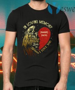 Personalized In Loving Memory A Piece Of My Heart Lives In Heaven I Love You T-Shirts