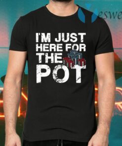 Poker I'm Just Here For The Pot T-Shirts
