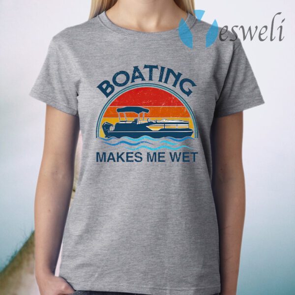 Pontoon Boating Makes Me Wet Retro Style T-Shirt