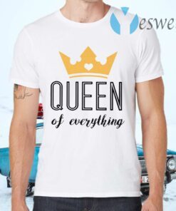 Queen Of Everything T-Shirts