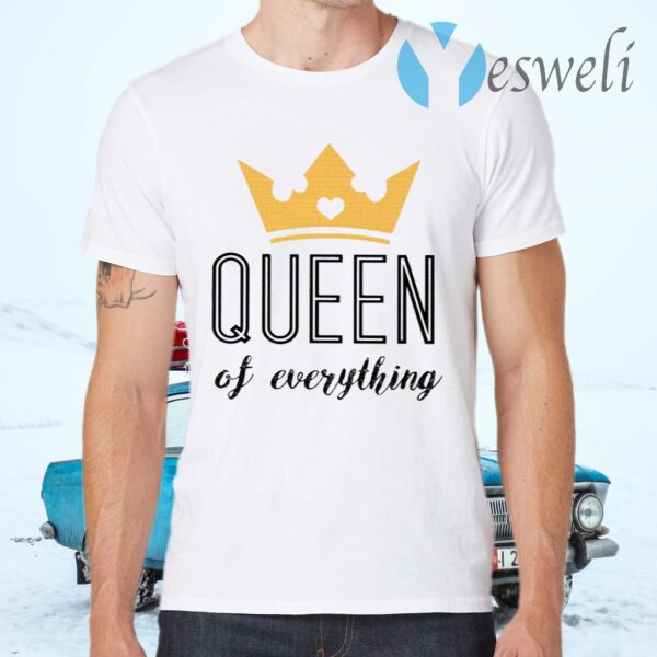 Queen Of Everything T-Shirts