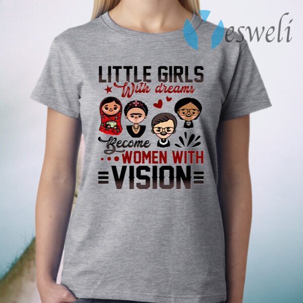 RBG Little Girls with Dreams Become Women with Vision Feminist Women Empowerment T-Shirt