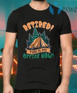 Retired This Is My Office Now Camping T-Shirts