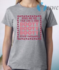 Roses Are Red True Love Is Rare Booty Rockin Everywhere T-Shirt