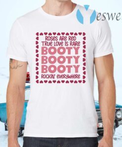 Roses Are Red True Love Is Rare Booty Rockin Everywhere T-Shirts