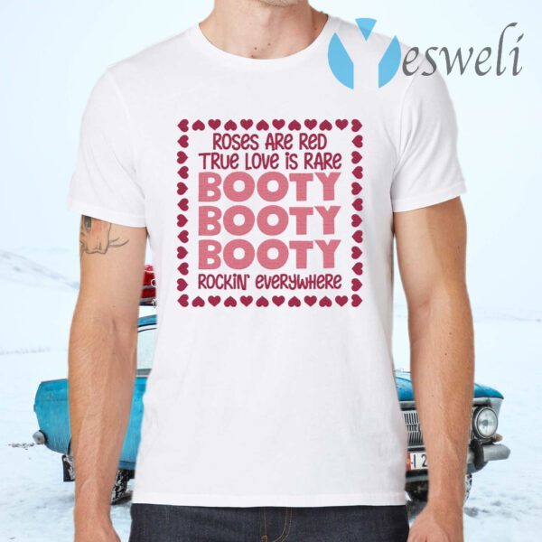 Roses Are Red True Love Is Rare Booty Rockin Everywhere T-Shirts