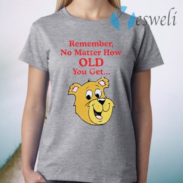 Scooby Doo Remember no matter how old you get T-Shirt