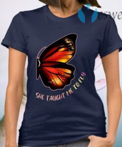 She Taught Me To Fly Butterfly T-Shirt