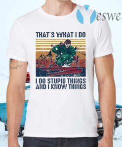 Skiing That's What I Do I Do Stupid Things And I Know Things Vintage Retro T-Shirts