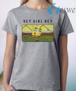 SpongeBob Hey Girl Hey T-Shirt