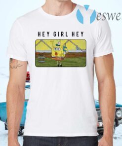 SpongeBob Hey Girl Hey T-Shirts