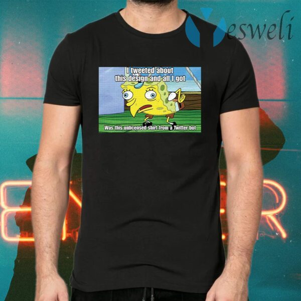 Spongebob I tweeted about this design and all I got T-Shirts
