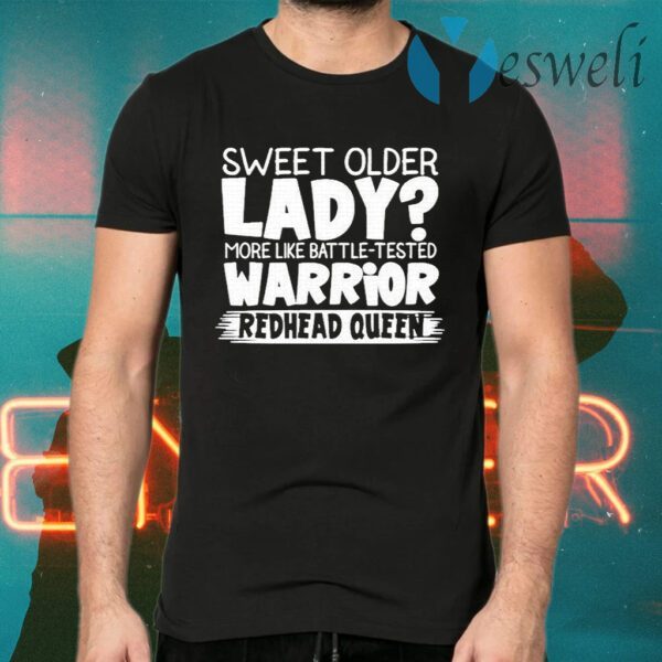 Sweet older lady more like battle tested warrior redhead queen 2021 T-Shirt