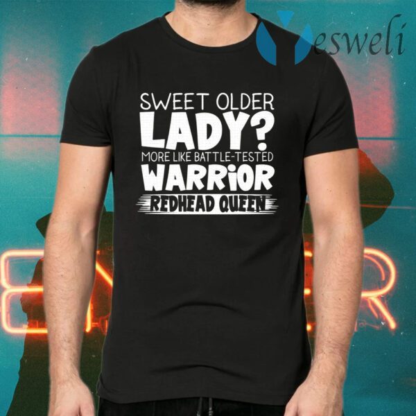 Sweet older lady more like battle tested warrior redhead queen T-Shirts
