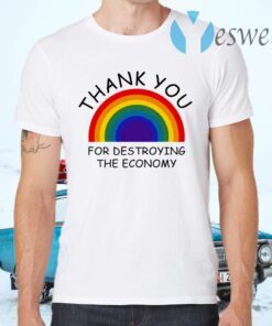Thank You For Destroying The Economy T-Shirts