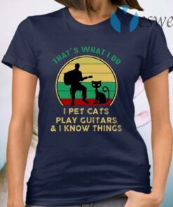 That’s What I Do I Pet Cats Play Guitars And I Know Things Vintage T-Shirt