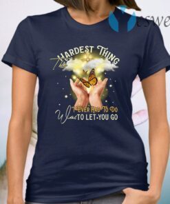 The Hardest Thing I Ever Had To Do Was To Let You Go T-Shirt