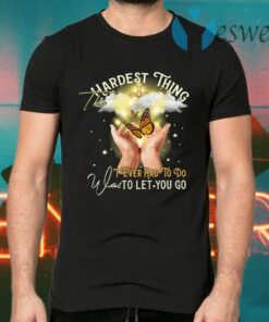 The Hardest Thing I Ever Had To Do Was To Let You Go T-Shirts