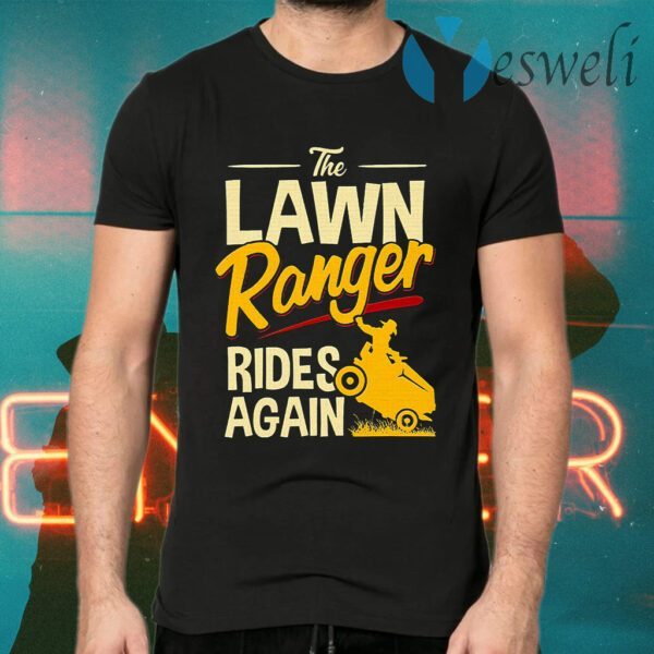 The Lawn Ranger Rides Again Tractor Mowing T-Shirts