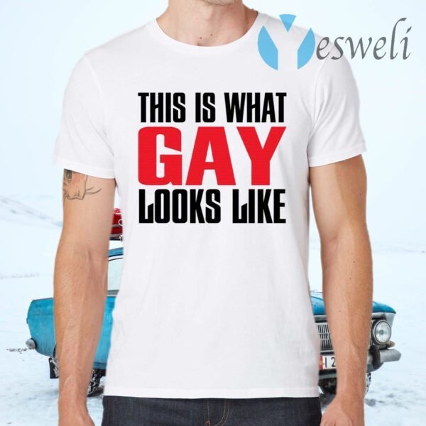 This is what gay looks like T-Shirts
