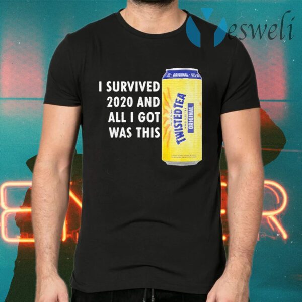 Twisted Tea Meme I Survived 2020 And I Got Was This Twisted Tea T-Shirts