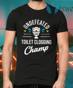 Undefeated Massive Dump Division Toilet Clogging Champ T-Shirts