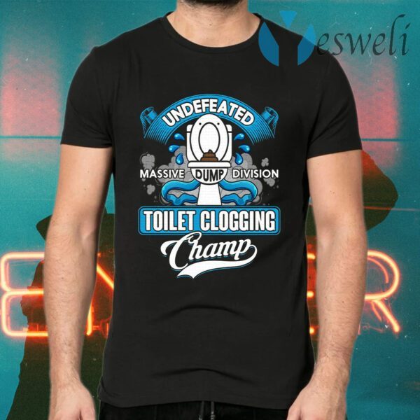 Undefeated Massive Dump Vision Toilet Clogging Champ T-Shirt