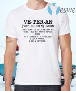 Veteran Definition My Time in Uniform Maybe Over Patriotic T-Shirts